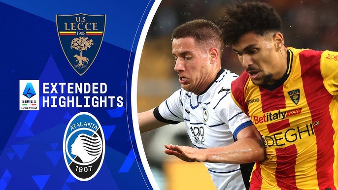Lecce vs Atalanta Live Updates: Follow the Action Here!
