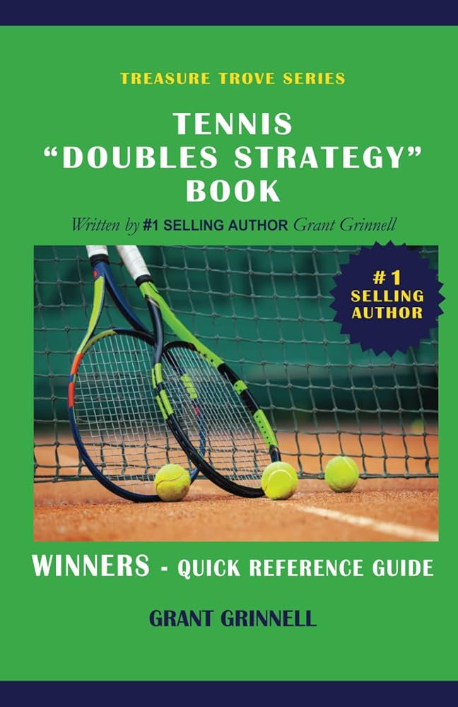 Tennis Doubles Information: Learn the Basics and Advanced Tactics, Become a Better Player!