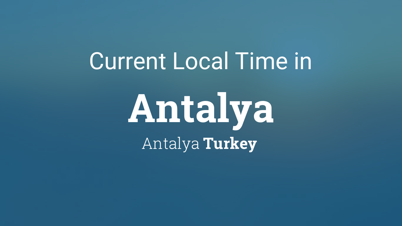 What Time Is It in Antalya Turkey? Get the Latest Time Zone Updates!