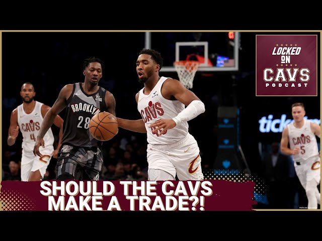 Trade Cavs: What Deals Could the Cavaliers Make? Top 5 Trade Ideas For the Cavs