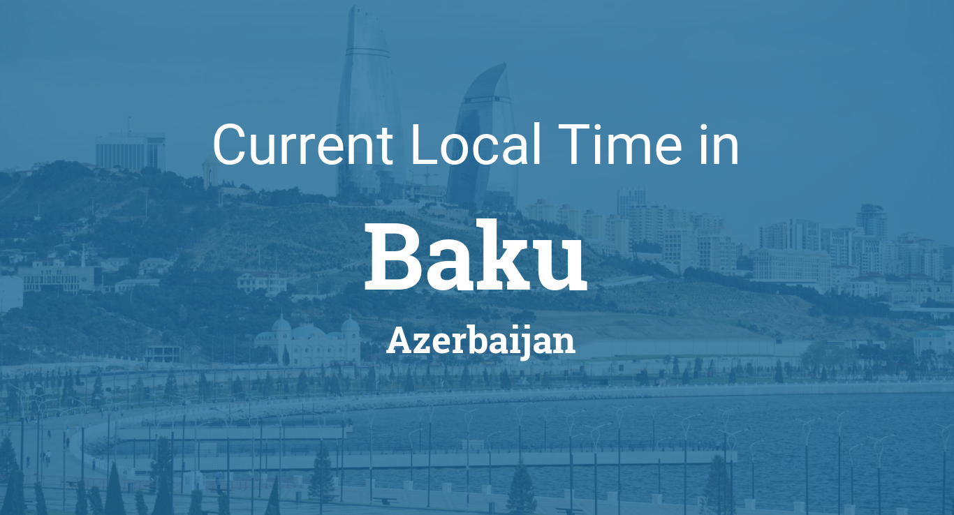 Need the Local Time in Baku? Get the Accurate Time & Date Instantly!