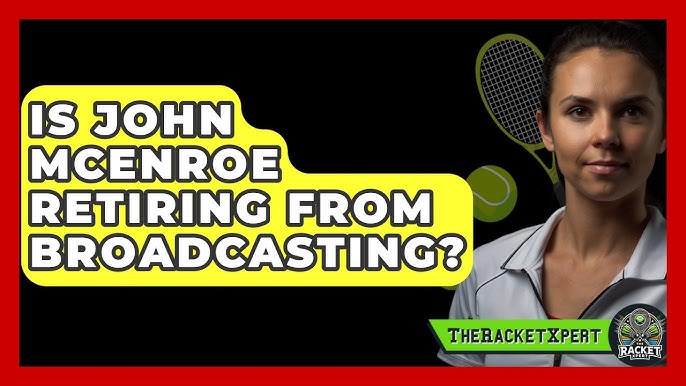 Is John McEnroe leaving broadcasting? What his recent interviews might reveal about retiring from the booth.